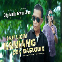 Ody Malik X Erwin Chan - Lah Licin Kaniang Dek Basujuik